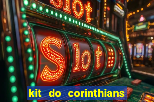 kit do corinthians dls 22